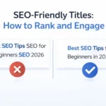 Infographic comparing two SEO titles. On the left, a keyword-stuffed title "Best SEO Tips SEO for Beginners SEO 2026" is marked with a red "X," while on the right, a clean, optimized title "Best SEO Tips for Beginners in 2026" is highlighted with a blue checkmark. The image includes the title 'SEO-Friendly Titles: How to Rank and Engage' in a bold, modern font with a white, blue, and black color scheme.