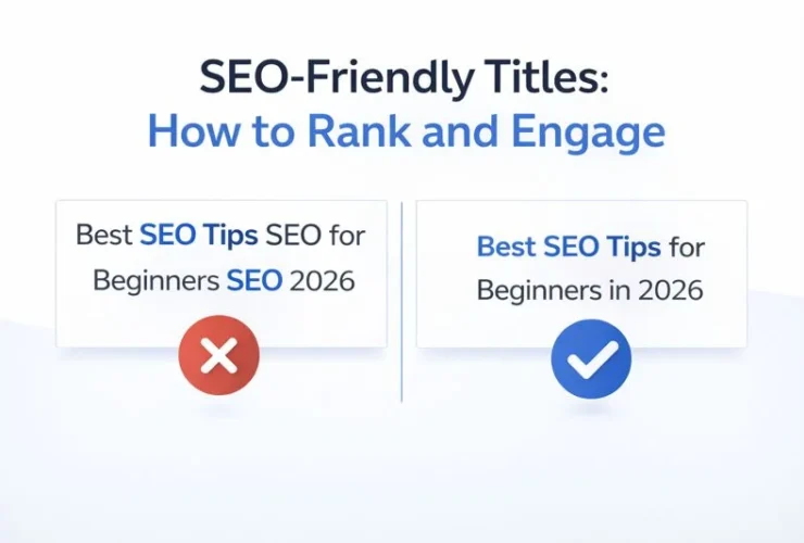 Infographic comparing two SEO titles. On the left, a keyword-stuffed title "Best SEO Tips SEO for Beginners SEO 2026" is marked with a red "X," while on the right, a clean, optimized title "Best SEO Tips for Beginners in 2026" is highlighted with a blue checkmark. The image includes the title 'SEO-Friendly Titles: How to Rank and Engage' in a bold, modern font with a white, blue, and black color scheme.